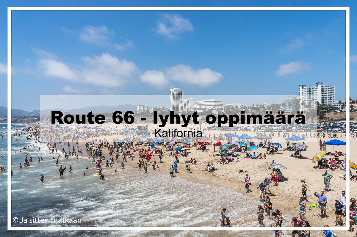 Route 66 - lyhyt oppimäärä: Kalifornia